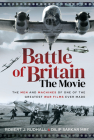 Battle of Britain the Movie: The Men and Machines of One of the Greatest War Films Ever Made By Dilip Sarkar, Robert J. Rudhall Cover Image