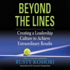 Beyond the Lines: Creating a Leadership Culture to Achieve Extraordinary Results By Rusty Komori, Rusty Komori (Read by) Cover Image
