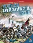 Civil War and Reconstruction: 1850-1877: 1850-1877 (Story of the United States) Cover Image