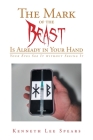 The Mark of the Beast Is Already in Your Hand: Your Eyes See It without Seeing It By Kenneth Lee Spears Cover Image