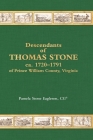 Descendants of Thomas Stone, ca.1720-1791 of Prince William County, Virginia By Pamela Stone Eagleson Cover Image