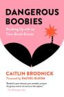 Dangerous Boobies: Breaking Up with My Time-Bomb Breasts Cover Image