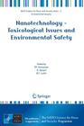 Nanotechnology - Toxicological Issues and Environmental Safety (NATO Science for Peace and Security Series C: Environmental) Cover Image