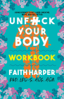 Unfuck Your Body Workbook: Using Science to Reconnect Your Body and Mind to Eat, Sleep, Breathe, Move, and Feel Better By Faith Harper Phd Lpc-S, Acs Acn Cover Image