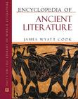 Encyclopedia of Ancient Literature (Facts on File Library of World Literature) By James Wyatt Cook Cover Image