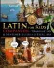 Latin for Kids - Companion: Translation and sentence building exercises By Catherine Fet Cover Image