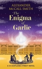 The Enigma of Garlic: A 44 Scotland Street Novel By Alexander McCall Smith Cover Image