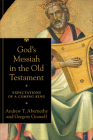 God's Messiah in the Old Testament: Expectations of a Coming King By Andrew T. Abernethy, Gregory Goswell Cover Image