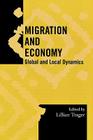 Migration and Economy: Global and Local Dynamics Volume 22 (Society for Economic Anthropology Monograph #22) By Lillian Trager (Editor), Ricardo Perez (Contribution by), Dolores Koenig (Contribution by) Cover Image