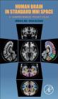 Human Brain in Standard Mni Space: A Comprehensive Pocket Atlas By Juergen K. Mai, Milan Majtanik Cover Image