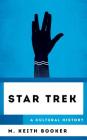Star Trek: A Cultural History (Cultural History of Television) By M. Keith Booker Cover Image