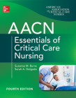 Aacn Essentials of Critical Care Nursing, Fourth Edition By Suzanne Burns, Sarah Delgado Cover Image