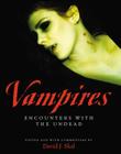Vampires: Encounters With the Undead By David J. Skal Cover Image