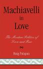 Machiavelli in Love: The Modern Politics of Love and Fear By Haig Patapan Cover Image