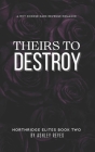 Theirs To Destroy: A Dark Revenge Romance (Northridge Elites Duet, #2) Cover Image