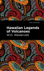 Hawaiian Legends of Volcanoes By W. D. Westervelt, Mint Editions (Contribution by) Cover Image