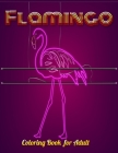 Flamingo Coloring Book for Adult: An Adult Coloring Book with Fun, Easy, flower pattern and Relaxing Coloring Pages By Masab Press House Cover Image