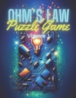 Ohm's Law Puzzle Game Volume 1: Mastering Electrical Circuits through Interactive Challenges By James Anderson Cover Image