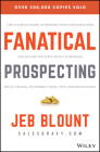 Fanatical Prospecting: The Ultimate Guide to Opening Sales Conversations and Filling the Pipeline by Leveraging Social Selling, Telephone, Em Cover Image