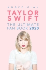 Taylor Swift: The Ultimate Taylor Swift Fan Book 2020: Taylor Swift Facts, Quiz and Quotes Cover Image