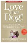 The Love That Dog Training Program: Using Positive Reinforcement to Train the Perfect Family Dog Cover Image