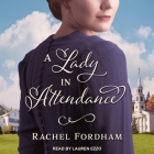 A Lady in Attendance By Rachel Fordham, Lauren Ezzo (Read by) Cover Image