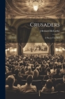 Crusaders: A Play in Two Acts By J. Bernard McCarthy Cover Image
