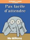 Éléphant Et Rosie: Pas Facile d'Attendre! Cover Image