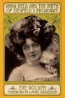 Anna Held and the Birth of Ziegfeld's Broadway Cover Image