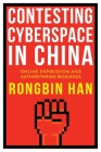 Contesting Cyberspace in China: Online Expression and Authoritarian Resilience By Rongbin Han Cover Image
