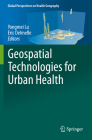 Geospatial Technologies for Urban Health (Global Perspectives on Health Geography) By Yongmei Lu (Editor), Eric Delmelle (Editor) Cover Image