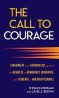 The Call to Courage: Standing Up and Speaking Out Against the Assaults on Democracy, Educators, and Students in America's Schools By Sheldon H. Berman, Luvelle Brown Cover Image