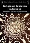 Indigenous Education in Australia: Learning and Teaching for Deadly Futures By Marnee Shay (Editor), Rhonda Oliver (Editor) Cover Image