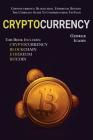 Cryptocurrency: Cryptocurrency, Blockhain, Ethereum & Bitcoin - The Complete Guide To Understanding Fintech By George Icahn Cover Image