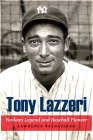 Tony Lazzeri: Yankees Legend and Baseball Pioneer By Lawrence Baldassaro Cover Image
