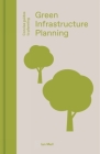 Green Infrastructure Planning: Reintegrating Landscape in Urban Planning (Concise Guides to Planning) By Dr. Ian Mell Cover Image