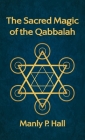 Sacred Magic of the Qabbalah Hardcover By Manly P. Hall Cover Image