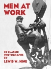 Men at Work: 69 Classic Photographs Cover Image