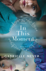 In This Moment (Timeless) By Gabrielle Meyer Cover Image