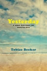 Yesterday: A New History of Nostalgia By Tobias Becker Cover Image