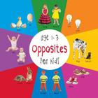 Opposites for Kids age 1-3 (Engage Early Readers: Children's Learning Books) By Dayna Martin, A. R. Roumanis (Editor) Cover Image