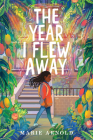 The Year I Flew Away By Marie Arnold Cover Image