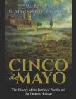 Cinco de Mayo: The History of the Battle of Puebla and the Famous Holiday By Gustavo Vazquez-Lozano, Charles River Cover Image