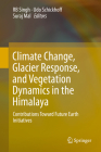 Climate Change, Glacier Response, and Vegetation Dynamics in the Himalaya: Contributions Toward Future Earth Initiatives By Rb Singh (Editor), Udo Schickhoff (Editor), Suraj Mal (Editor) Cover Image