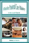 Effective Pastoral Care Ministry: In the Local Church Cover Image