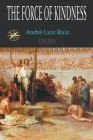 The Force Of Kindness By André Luiz Ruiz, The Spirit Lucius, T. Jansen Cover Image