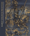 Early Colour Printing: German Renaissance Woodcuts at the British Museum By Elizabeth Savage Cover Image