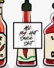 All My Hot Sauce Shit: Condiments Seasoning Scoville Rating Spicy Sommelier By Patricia Larson Cover Image