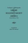 Catalogue or Bibliography of the Library of the Huguenot Society of America (Second Edition, 1920) By Julia P. M. Morand Cover Image