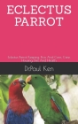 Eclectus Parrot: Eclectus Parrot Keeping, Pros And Cons, Care, Housing, Diet And Health. Cover Image